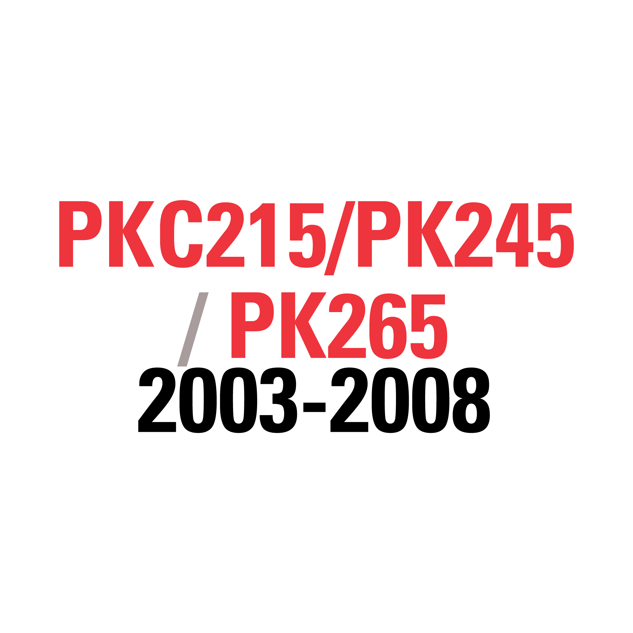 PKC215/PK245 PK265 2003-2008
